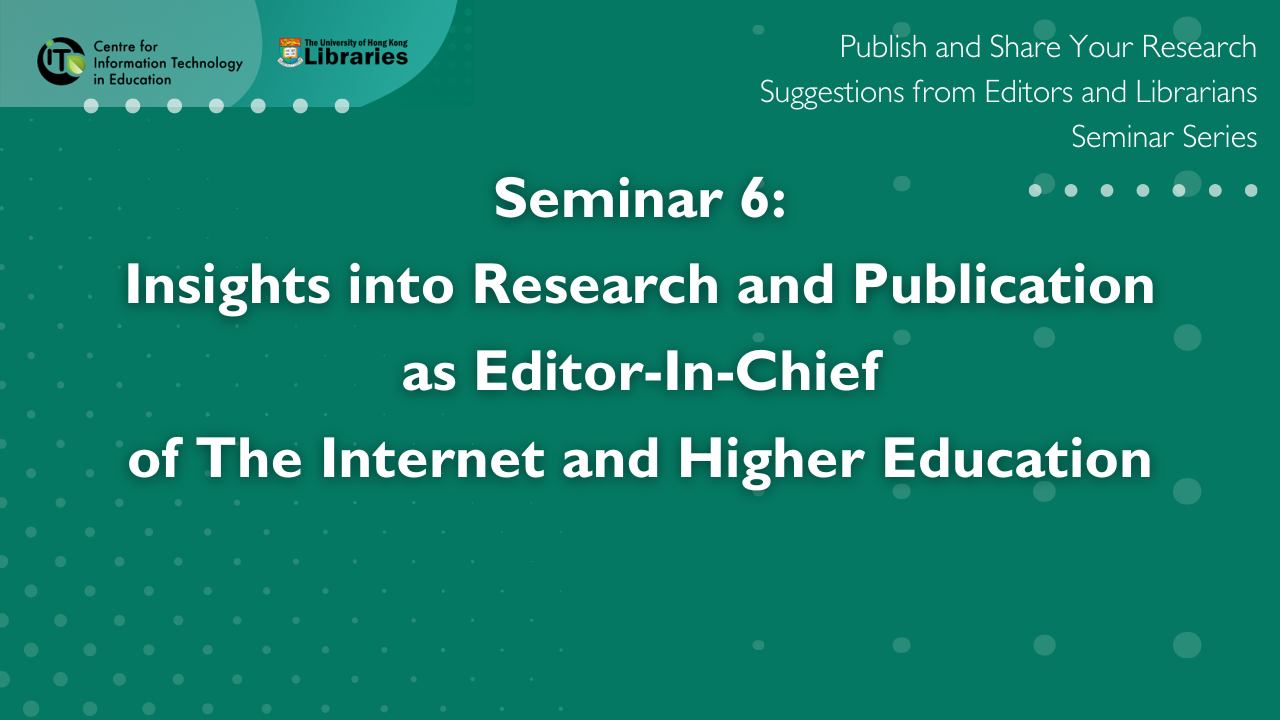 Insights into Research and Publication as Editor-In-Chief of The Internet and Higher Education